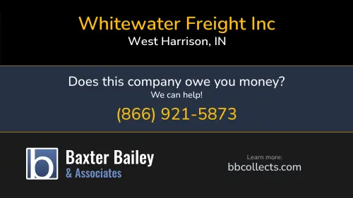 Whitewater Freight Inc 9 Harrison Brookville Rd West Harrison, IN DOT:2222863 MC:313587 1 (812) 656-6033 1 (513) 646-9192