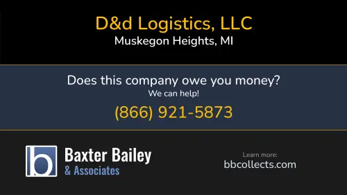 D&d Logistics, LLC www.d-dlogistics.com 143 West Sherman Blvd Ste 102-1 Muskegon Heights, MI DOT:2233921 MC:518136 1 (231) 733-7407 1 (888) 733-7488