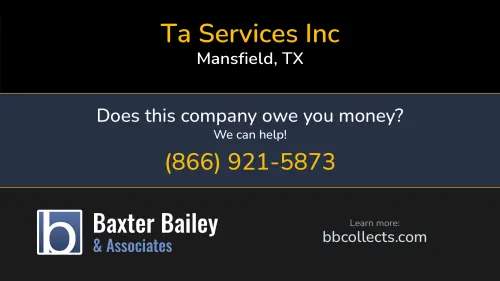 Ta Services Inc 241 Regency Parkway Mansfield, TX DOT:281902 MC:183070 FF:36022 1 (800) 626-2185 1 (972) 529-8459