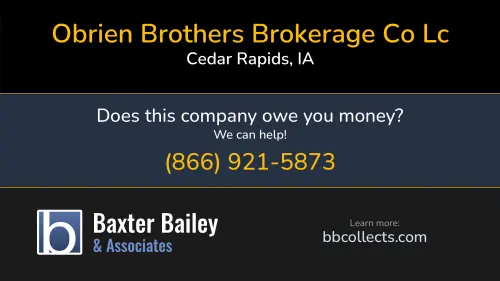 Obrien Brothers Brokerage Co Lc 3108 O Ave NW Cedar Rapids, IA DOT:4225402 MC:1633829 1 (319) 449-3274 1 (515) 290-5659