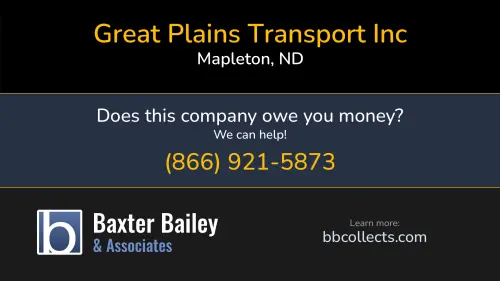 Great Plains Transport Inc greatplainstransport.com 200 1st Ave SE Mapleton, ND DOT:538508 MC:268241 MC:268241 1 (701) 281-3006